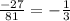 \frac{-27}{81} = - \frac{1}{3}