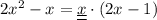 2x^2-x=\underline {\underline {x}}\cdot (2x-1)