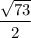 \dfrac{\sqrt{73} }{2}