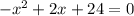 -x^2+2x+24=0