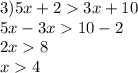 3)5x+23x+10\\5x-3x10-2\\2x8\\x4