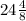 24\frac{4}{8}