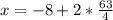 x=-8+2*\frac{63}{4}