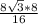 \frac{8\sqrt{3}* 8 } {16}