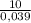 \frac{10}{0,039}