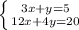 \left \{ {{3x+y=5} \atop {12x+4y=20}} \right.