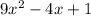 9x^{2} -4x+1