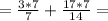 =\frac{3*7}{7}+\frac{17*7}{14}=