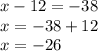 x-12=-38\\x=-38+12\\x=-26