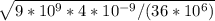 \sqrt{9*10^{9}*4*10^{-9}/(36*10^{6})}