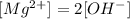 [Mg^2^+]=2[OH^-]