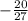 -\frac{20}{27}