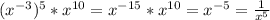 (x^{-3})^5 * x^{10} = x^{-15} * x^{10} = x^{-5} = \frac{1}{x^{5}}