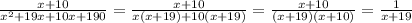 \frac{x+10}{x^{2}+19x+10x+190 }=\frac{x+10}{x(x+19)+10(x+19)} =\frac{x+10}{(x+19)(x+10)} = \frac{1}{x+19}