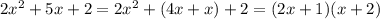 2x^2+5x+2=2x^2+(4x+x)+2=(2x+1)(x+2)