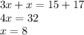 3x + x = 15 + 17\\4x = 32\\x = 8