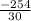 \frac{-254}{30}