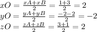 xO=\frac{xA+xB}{2}=\frac{1+3}{2}=2\\ yO=\frac{yA+yB}{2}=\frac{-2-2}{2}=-2\\zO=\frac{zA+zB}{2}=\frac{3+1}{2}=2