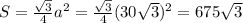 S=\frac{\sqrt{3}}{4}a^{2}=\frac{\sqrt{3}}{4}(30\sqrt{3})^{2}=675\sqrt{3}