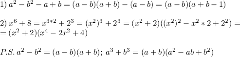 1) \: a^2-b^2-a+b=(a-b)(a+b)-(a-b)=(a-b)(a+b-1)\\\\2) \: x^6+8=x^{3*2}+2^3=(x^2)^3+2^3=(x^2+2)((x^2)^2-x^2*2+2^2)=\\=(x^2+2)(x^4-2x^2+4)\\\\P.S. \: a^2-b^2=(a-b)(a+b); \: a^3+b^3=(a+b)(a^2-ab+b^2)