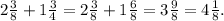 2 \frac{3}{8} + 1 \frac{3}{4} = 2 \frac{3}{8} + 1 \frac{6}{8} = 3 \frac{9}{8} = 4 \frac{1}{8}.