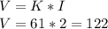 V = K * I\\V = 61 * 2 = 122