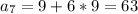 a_{7}=9+6*9=63