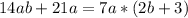 14ab + 21a = 7a * (2b + 3)