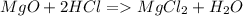 MgO+2HCl=MgCl_2+H_2O