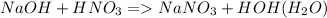 NaOH+HNO_3=NaNO_3+HOH(H_2O)