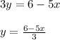 3y=6-5x\\\\y=\frac{6-5x}{3}