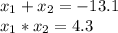 x_{1} +x_{2} =-13.1\\x_{1} *x_{2}=4.3