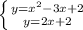 \left \{ {{y=x^2-3x+2} \atop {y=2x+2}} \right.