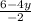 \frac{6-4y}{-2}