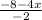 \frac{-8-4x}{-2}