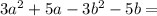 3a^2+5a-3b^2-5b=