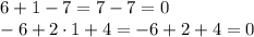 6+1-7=7-7=0\\-6+2\cdot1+4=-6+2+4=0