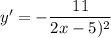 y' = -\dfrac{11}{2x-5)^{2}}