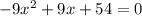 -9{x}^{2}+9x+54=0