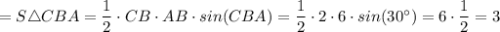 = S \triangle CBA = \dfrac{1}{2} \cdot CB \cdot AB \cdot sin(CBA) = \dfrac{1}{2} \cdot 2 \cdot 6 \cdot sin(30^{\circ}) = 6 \cdot \dfrac{1}{2} = 3