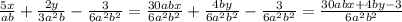 \frac{5x}{ab} +\frac{2y}{3a^{2}b } -\frac{3}{6a^{2} b^{2} } =\frac{30abx}{6a^{2} b^{2} } +\frac{4by}{6a^{2}b^{2} } -\frac{3}{6a^{2}b^{2}} =\frac{30abx+4by-3}{6a^{2}b^{2}}