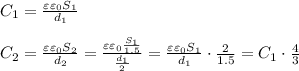 C_1=\frac{\varepsilon \varepsilon_0 S_1}{d_1}\\\\C_2=\frac{\varepsilon \varepsilon_0 S_2}{d_2}=\frac{\varepsilon \varepsilon_0 \frac{S_1}{1.5}}{\frac{d_1}{2}}=\frac{\varepsilon \varepsilon_0 S_1}{d_1}\cdot \frac{2}{1.5}=C_1 \cdot \frac{4}{3}