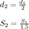 d_2=\frac{d_1}{2}\\\\S_2=\frac{S_1}{1.5}