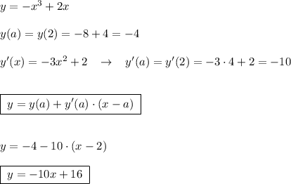 y=-x^3+2x\\\\y(a)=y(2)=-8+4=-4\\\\y'(x)=-3x^2+2\; \; \; \to \; \; \; y'(a)=y'(2)=-3\cdot 4+2=-10\\\\\\\boxed {\; y=y(a)+y'(a)\cdot (x-a)\; }\\\\\\y=-4-10\cdot (x-2)\\\\\boxed {\; y=-10x+16\; }