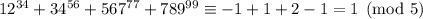 12^{34}+34^{ 56}+567^{77}+789^{99}\equiv-1+1+2-1=1\pmod{5}