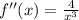 f''(x)=\frac{4}{x^3}