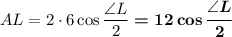 AL=2\cdot 6\cos\dfrac{\angle L}2\boldsymbol{=12\cos\dfrac{\angle L}2}