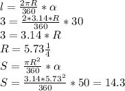 l=\frac{2\pi R}{360} *\alpha \\ 3=\frac{2*3.14*R}{360}*30\\ 3=3.14*R\\R=5.73м\\S=\frac{\pi R^{2} }{360}*\alpha \\S=\frac{3.14*5.73^{2} }{360}*50=14.3