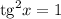 \mathrm{tg}^2 x=1