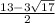 \frac{13-3\sqrt{17} }{2}